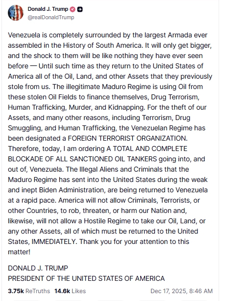 도널드 트럼프 미국 대통령이 17일(현지시간) 소셜미디어 트루스소셜에 베네수엘라 정권을 해외 테러조직으로 지정하고 제재 대상 유조선에 대한 전면 봉쇄를 지시했다고 밝힌 게시글.트루스소셜 캡처